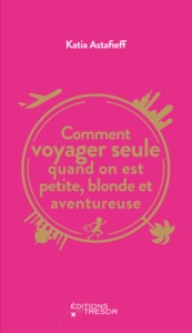 Picture of Comment voyager seule quand on est petite, blonde et aventureuse