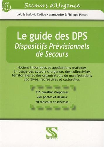 Picture of Le guide des DPS, dispositifs prévisionnels de secours - notions théoriques et applications pratiques à l'usage des acteurs d'urgence, des collectivités t