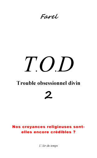Image de T.O.D 2 Trouble Obsessionnel Divin "nos croyances religieuses sont-elles encore crédibles ?"