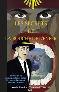 Image de Les Secrets de la Bouche de L’enfer : correspondance entre Fernando Pessoa et Aleister Crowley