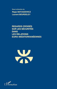 Image de Regards croisés sur les sécurités dans les relations euro-méditerranéennes