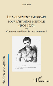 Picture of Le mouvement américain pour l'hygiène mentale (1900-1930) ou Comment améliorer la race humaine ?