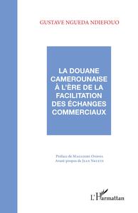 Picture of La douane camerounaise à l'ère de la facilitation des échanges commerciaux
