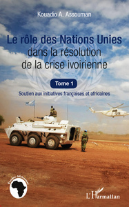 Image de Le rôle des Nations Unies dans la résolution de la crise ivoirienne (Tome 1)