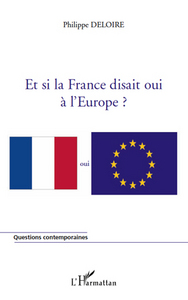 Image de Et si la France disait oui à l'Europe