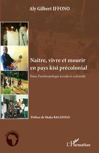 Picture of Naître, vivre et mourir en pays kisi précolonial