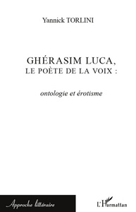 Image de Ghérasim Luca, le poète de la voix : ontologie et érotisme