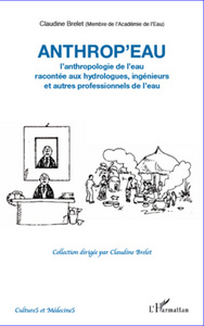Picture of Anthrop'eau. L'anthropologie de l'eau racontée aux hydrologues, ingénieurs et autres professionnels de l'eau