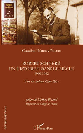 Picture of Robert Schnerb, un historien dans le siècle 1900-1962