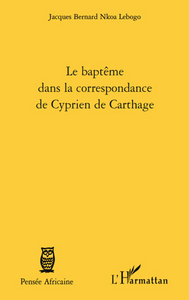 Picture of Le baptême dans la correspondance de Cyprien de Carthage