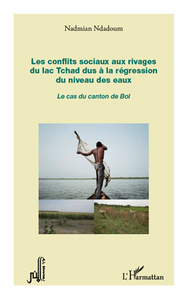 Image de Les conflits sociaux aux rivages du lac Tchad dus à la régression du niveau des eaux