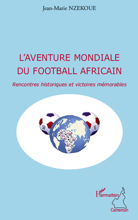 Image de L'aventure mondiale du football africain