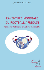 Image de L'aventure mondiale du football africain