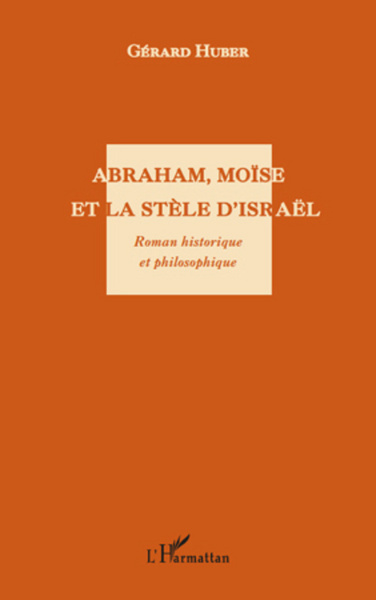 Picture of Abraham, Moïse et la stèle d'Israël. Roman historique et philosophique