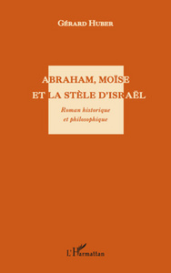 Picture of Abraham, Moïse et la stèle d'Israël. Roman historique et philosophique
