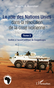 Image de Le rôle des Nations Unies dans la résolution de la crise ivoirienne (Tome 2)