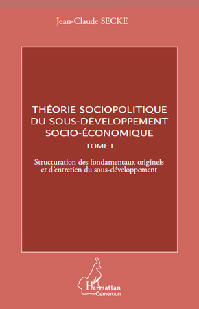 Picture of Théorie sociopolitique du sous-développement socio-économique (Tome 1)