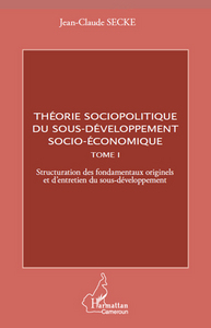 Picture of Théorie sociopolitique du sous-développement socio-économique (Tome 1)
