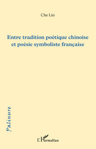 Picture of Entre tradition poétique chinoise et poésie symboliste française
