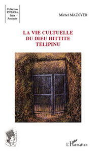 Picture of La vie cultuelle du dieu hittite Télipinu