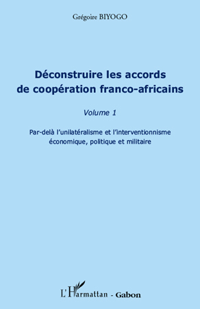 Image de Déconstruire les accords de coopération franco-africaine (Volume 1)