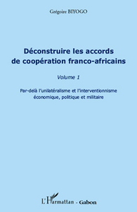 Image de Déconstruire les accords de coopération franco-africaine (Volume 1)