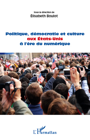 Image de Politique, démocratie et culture aux Etats-Unis à l'ère du numérique