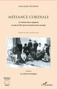 Image de Méfiance cordiale. Les relations franco-espagnole de la fin du XIXe siècle à la Première Guerre mondiale (Volume 3)