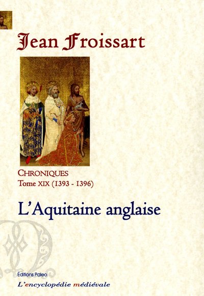 Picture of CHRONIQUES DE FROISSART. T.19 (1393-1396) L'Aquitaine anglaise.