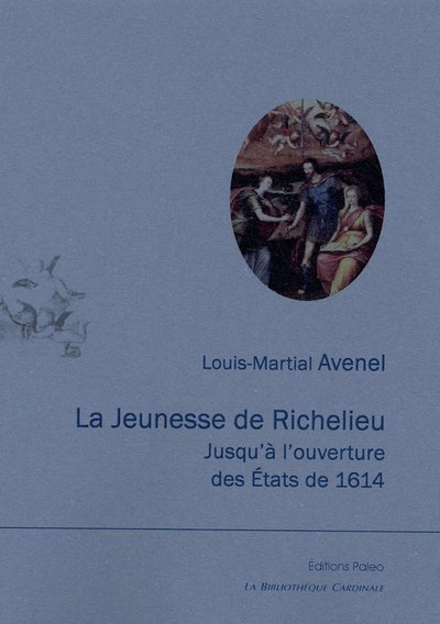 Image de La Jeunesse de Richelieu, jusqu'à l'ouverture des états de 1614.