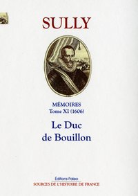 Image de Le duc de Bouillon. Mémoires des sages économies royales, T. 11 -1606)