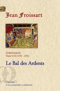 Picture of CHRONIQUES DE FROISSART. T18 (1391-1393) Le Bal des Ardents.