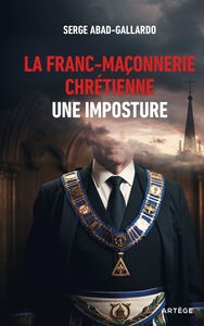 Picture of La franc-maçonnerie chrétienne, une imposture