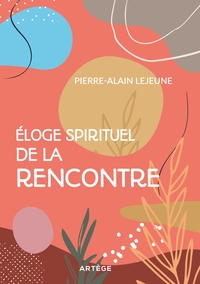 Image de Eloge spirituel de la rencontre