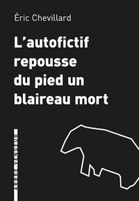 Picture of L'Autofictif  repousse du pied un blaireau mort