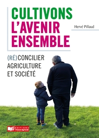 Image de Cultivons l'avenir ensemble / Réconcilier agriculture et société
