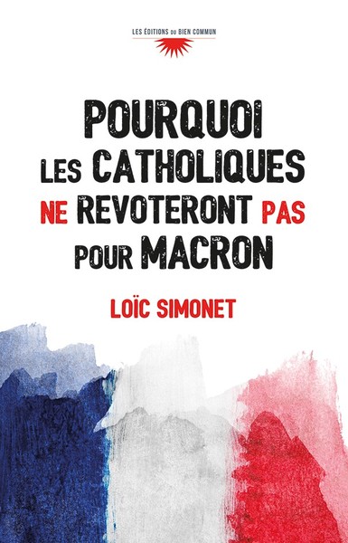 Picture of Pourquoi les catholiques ne revoteront pas pour Macron