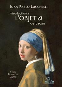 Image de introduction a l'objet a de lacan - preface de francois leguil