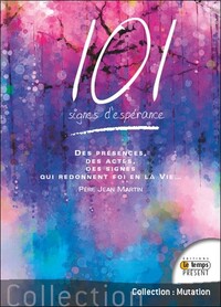 Image de 101 signes d'espérance - Des présences, des actes, des signes qui redonnent foi en la Vie...