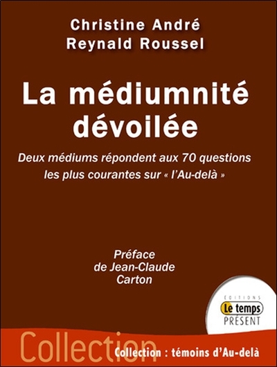Image de La médiumnité dévoilée - Deux médiums répondent aux 70 questions les plus courantes sur "l'Au-delà"