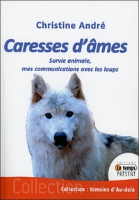 Image de Caresses d'âmes - Survie animale, mes communications avec les loups