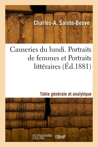 Picture of Causeries du lundi. Portraits de femmes et Portraits littéraires. Table générale et analytique