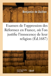 Picture of Examen de l'oppression des Réformez en France, où l'on justifie l'innocence de leur religion