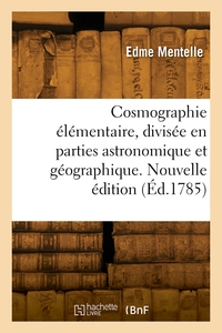 Picture of Cosmographie élémentaire, divisée en parties astronomique et géographique. Nouvelle édition