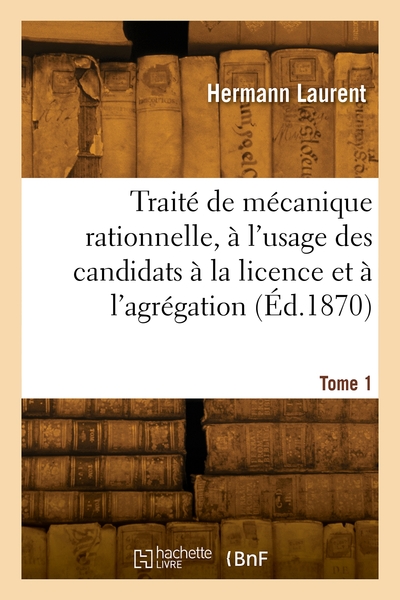 Picture of Traité de mécanique rationnelle, à l'usage des candidats à la licence et à l'agrégation. Tome 1