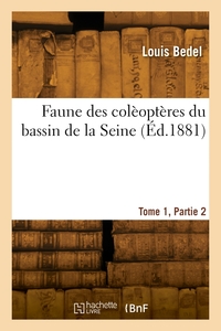 Image de Faune des colèoptères du bassin de la Seine. Tome 1, Partie 2