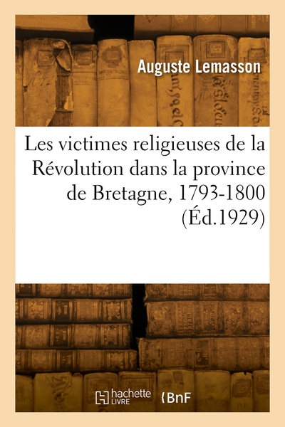Picture of Les victimes religieuses de la Révolution dans la province ecclésiastique de Bretagne, 1793-1800