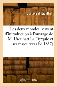 Picture of Les deux mondes, servant d'introduction à l'ouvrage de M. Urquhart La Turquie et ses ressources
