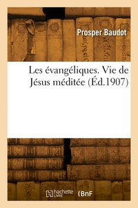 Image de Les évangéliques. Vie de Jésus méditée