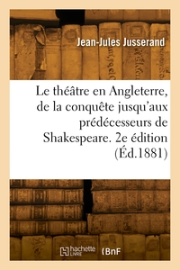 Picture of Le théâtre en Angleterre, de la conquête jusqu'aux prédécesseurs de Shakespeare. 2e édition